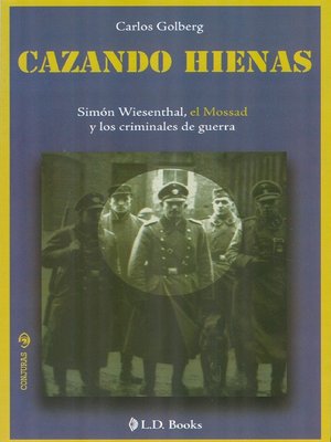cover image of Cazando hienas. Simón Wiesenthal, el Mossad y los criminales de guerra